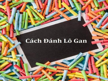 Hướng dẫn cách chơi lô gan chéo